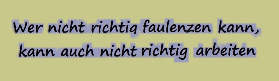 Faulenzen Faulenzen
